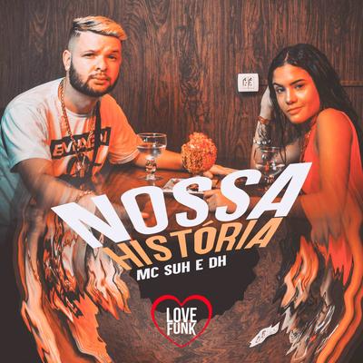 Nossa História By Mc Suh, DH's cover