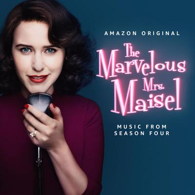 The Marvelous Mrs. Maisel: Season 4 (Music From The Amazon Original Series)'s cover