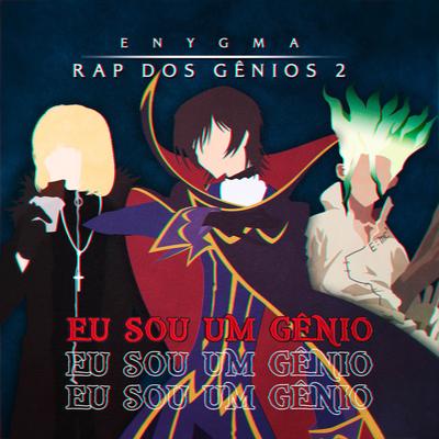 Rap dos Gênios 2: Eu Sou um Gênio By Enygma Rapper's cover