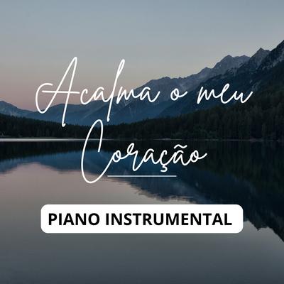 Acalma o Meu Coração - Piano Instrumental By Wandinho Nonato's cover