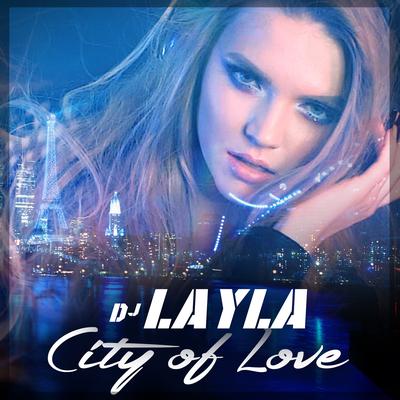 City of Love By DJ Layla's cover