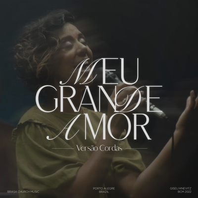 Meu Grande Amor (Versão Cordas) By Giselle Knevitz, Brasa Church Music's cover