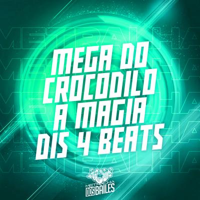 Mega do Crocodilo a Magia Dis 4 Beats By Dj Tchouzen, DJ VR ORIGINAL's cover