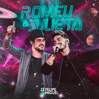Romeu & Julieta (Ao Vivo) By Zé Felipe & Miguel's cover