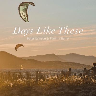 Days Like These By Peter Lainson, Tommy Berre's cover