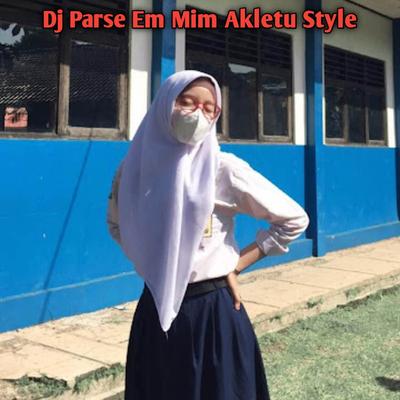 Dj Parse Em Mim Akletu Style's cover