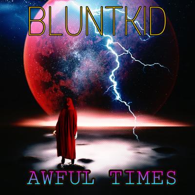 Awful Times By Bluntkid's cover