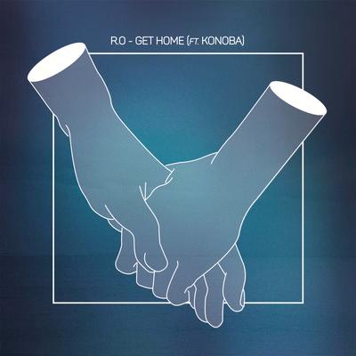 Get Home (feat. Konoba) By R.O, Konoba's cover