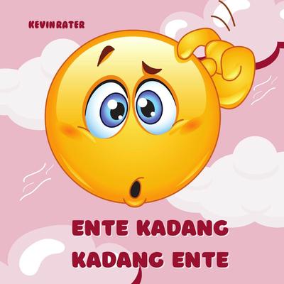 Ente Kadang Kadang Ente's cover