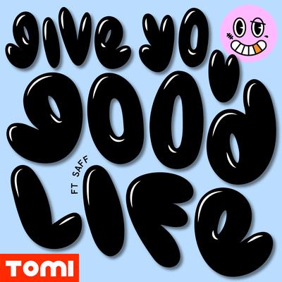 Give You Good Life (feat. Saff) By Tomi, Saff's cover