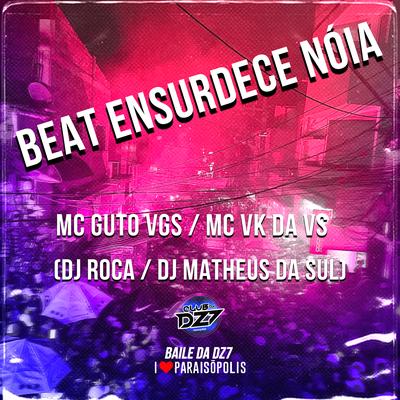 Beat Ensurdece Nóia By DJ Matheus da Sul, DJ Roca, MC Guto VGS, MC VK DA VS's cover