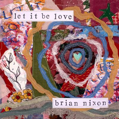 Let It Be Love By Brian Nixon's cover
