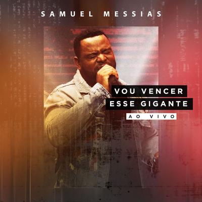 Vou Vencer Esse Gigante (Ao Vivo) By Samuel Messias's cover