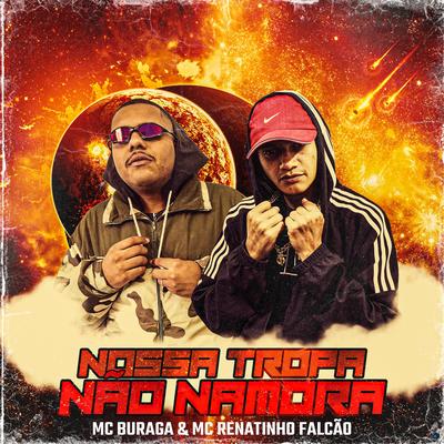 Nossa Tropa Não Namora (feat. MC Renatinho Falcão) (feat. MC Renatinho Falcão)'s cover