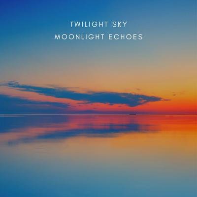 Twilight Sky By Moonlight Echoes's cover