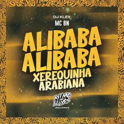 Alibaba Alibaba (Xerequinha Arabiana) By MC BN, DJ Kley's cover