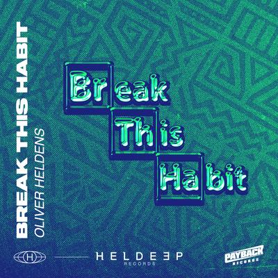 Break This Habit By Oliver Heldens's cover
