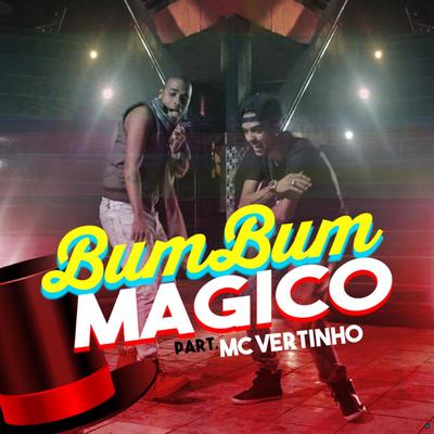 Bumbum Mágico (feat. MC Vertinho) (feat. MC Vertinho) By Mc Afala, MC Case, Mc Vertinho's cover