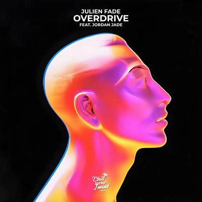 Overdrive (feat. Jordan Jade) By Julien Fade, Jordan Jade's cover
