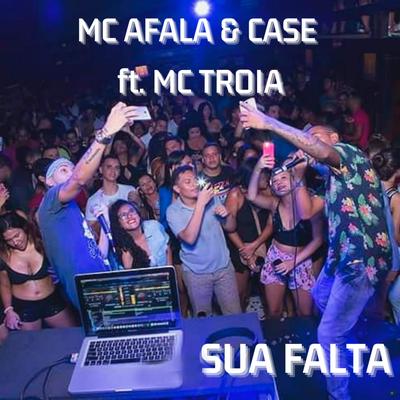 Sua Falta (feat. Mc Troia) (feat. Mc Troia) By Mc Afala, MC Case's cover