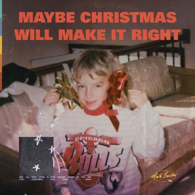 Maybe Christmas Will Make It Right By Mark Barlow's cover
