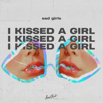 I Kissed a Girl By sad girls's cover