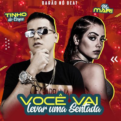 Você Vai Levar uma Sentada (Remix Brega Funk) By Tinho do Coque, MC Mari, Barão no Beat's cover