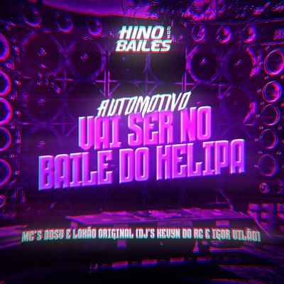 Automotivo Vai Ser no Baile do Helipa By MC DDSV, Mc Lokão Original, Igor vilão, DJ Kevyn Do RC's cover