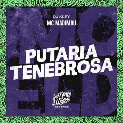 Putaria Tenebrosa By Mc Madimbu, DJ Kley's cover