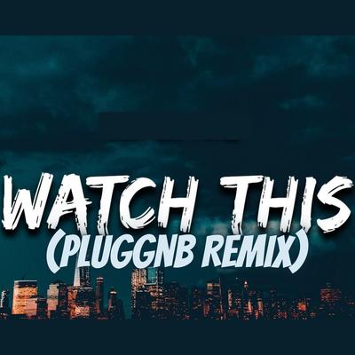 Lil Uzi Vert - Watch This (Pluggnb Remix)'s cover