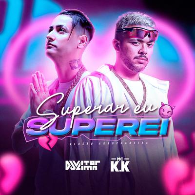 Superar Eu Superei By Dj Vitor Lima, MC K.K's cover