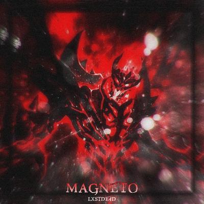 MAGNETO By LXSTDE4D's cover