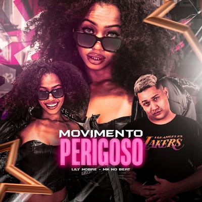 Movimento Perigoso By Lily Nobre, MK no Beat's cover