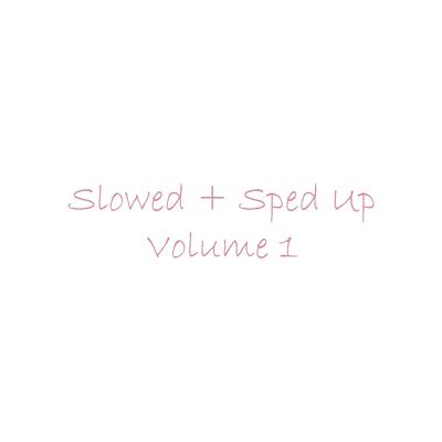 Slowed + Sped Up, Vol. 1's cover