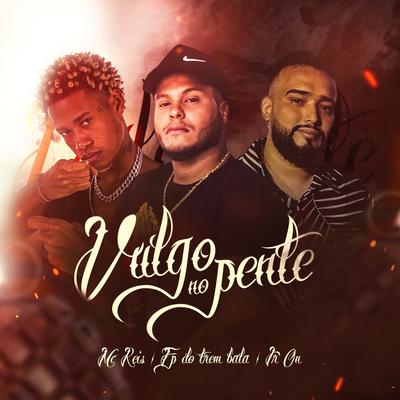 Vulgo no Pente By FP do Trem Bala, Mc Reis, JR ON's cover