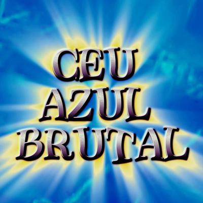 Ceu Azul Brutal Dj Epify & Dj Brutos77 By DJ EPIFY's cover