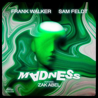 Madness (feat. Zak Abel) By Zak Abel, Frank Walker, Sam Feldt, Gabry Ponte's cover