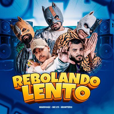 Rebolando Lento By Mad Dogz, MC C4, Montero's cover