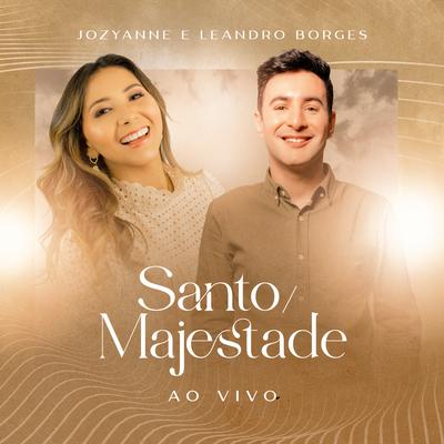 Santo / Majestade (Ao Vivo) By Jozyanne, Leandro Borges's cover