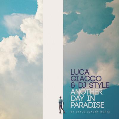 Another Day in Paradise (DJ Style Luxury Remix) By Luca Giacco, DJ Style's cover