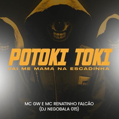 Potoki Toki - Vai Me Mama na Escadinha By DJ NEGOBALA 015, Mc Gw, MC Renatinho Falcão's cover