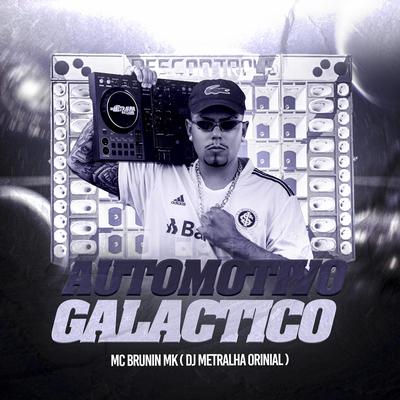 Automotivo Galactico By DJ Metralha Original, MC Brunin MK's cover