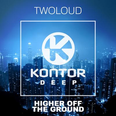 Higher Off The Ground (Radio Edit) By twoloud's cover