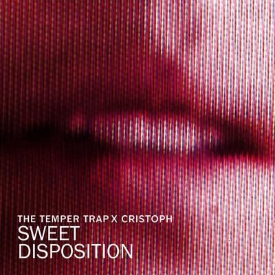 Sweet Disposition (Cristoph Remix Edit) By The Temper Trap, Cristoph's cover