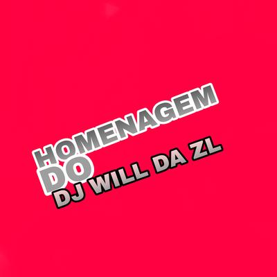 Homenagem do Dj Will da ZL By Dj Will Da Zl, Os Tralhas de Zl's cover