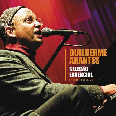 Seleção Essencial - Grandes Sucessos - Guilherme Arantes's cover