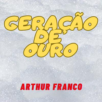 Geração de Ouro By arthur franco's cover