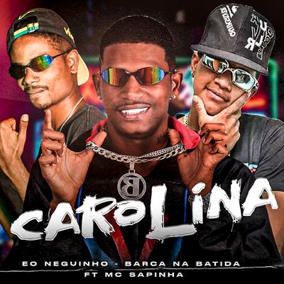 Carolina By Barca Na Batida, eo neguinho, Mc Sapinha's cover