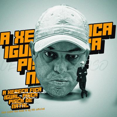 A Xereca Fica Igual Pisca Pisca de Natal By DJ TITÍ OFICIAL, MC Caio Da Bds's cover
