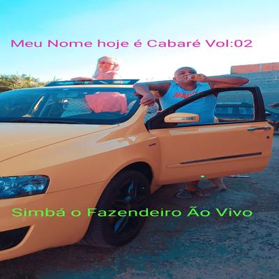 Meu Nome Hoje É Cabaré, Vol. 2 (Ao Vivo) By Simbá o Fazendeiro's cover